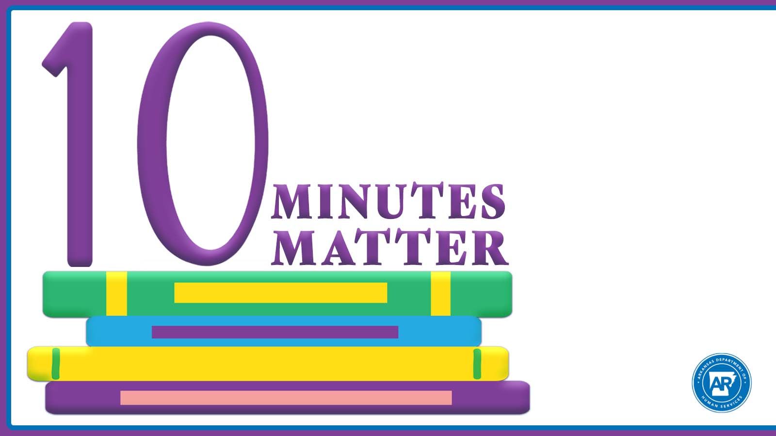 10 Minutes Matter