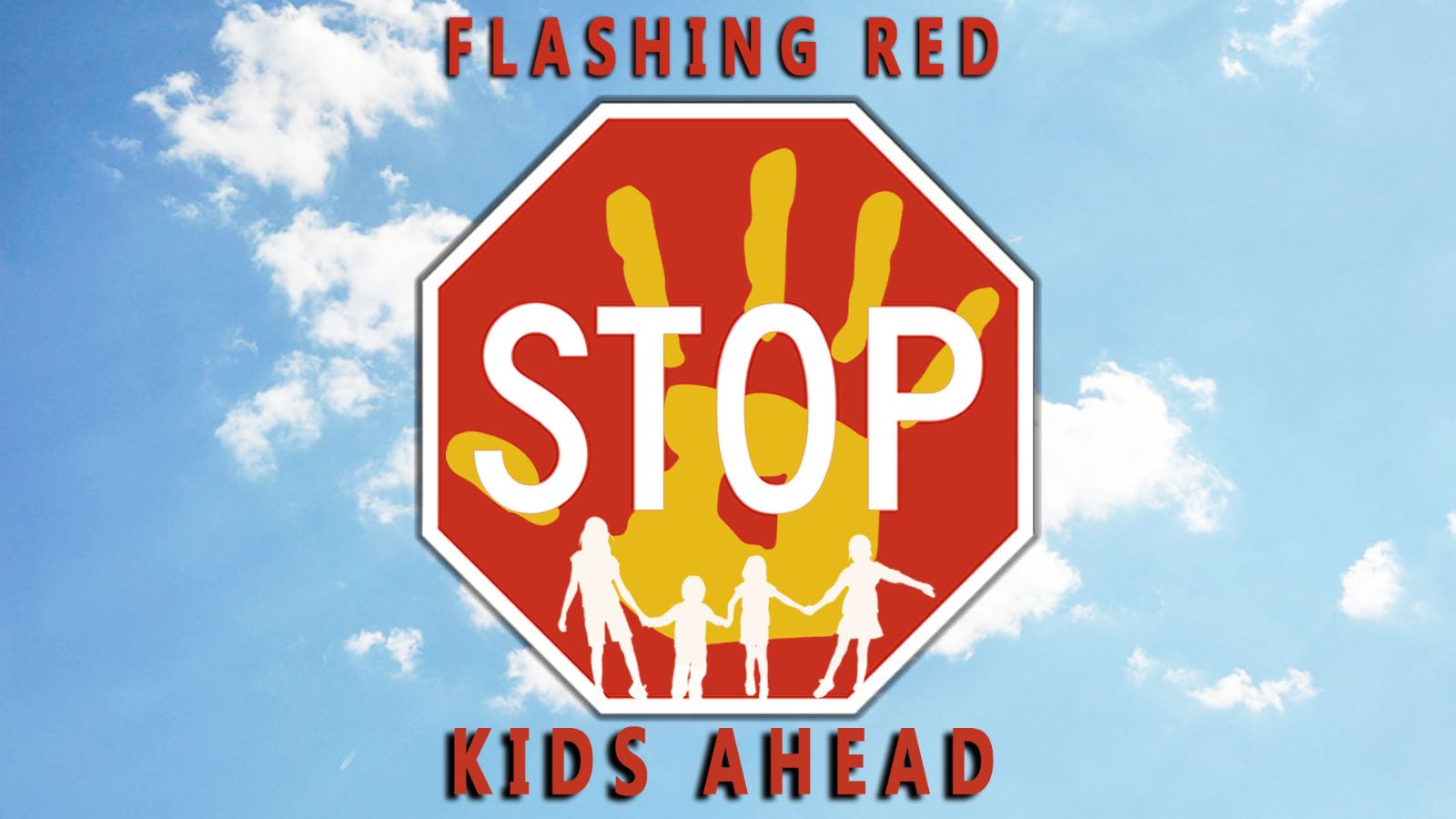 Flashing Red, Kids Ahead